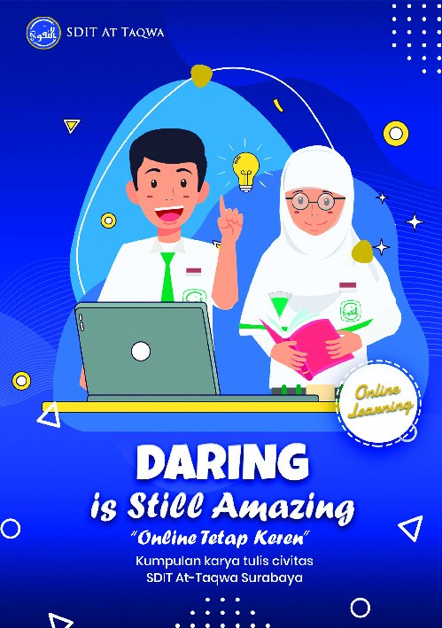 Daring is still amazing  : online tetap keren : kumpulan karya tulis civitas SDIT At-Taqwa Surabaya